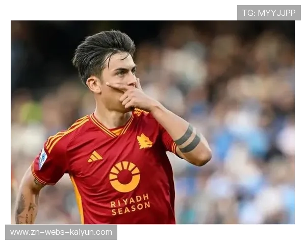 迪巴拉闪耀全场助罗马取胜 团队凝聚力提升更衣室气氛焕然一新 迪巴拉闪耀全场助罗马取胜 团队凝聚力提升更衣室气氛焕然一新